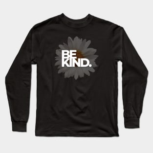 be kind Long Sleeve T-Shirt